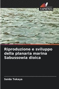 bokomslag Riproduzione e sviluppo della planaria marina Sabussowia dioica