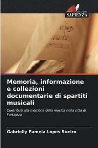 bokomslag Memoria, informazione e collezioni documentarie di spartiti musicali