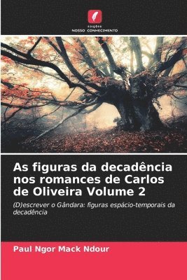As figuras da decadncia nos romances de Carlos de Oliveira Volume 2 1