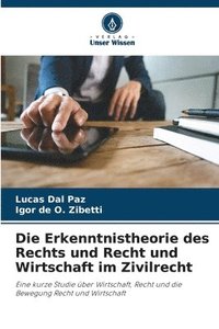 bokomslag Die Erkenntnistheorie des Rechts und Recht und Wirtschaft im Zivilrecht