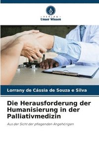 bokomslag Die Herausforderung der Humanisierung in der Palliativmedizin