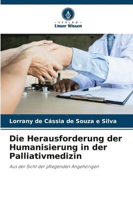 bokomslag Die Herausforderung der Humanisierung in der Palliativmedizin