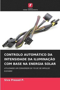 bokomslag Controlo Automtico Da Intensidade Da Iluminao Com Base Na Energia Solar