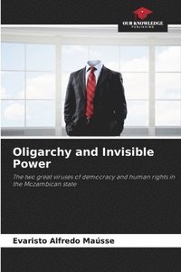 bokomslag Oligarchy and Invisible Power