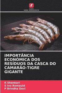 bokomslag Importncia Econmica DOS Resduos Da Casca Do Camaro-Tigre Gigante