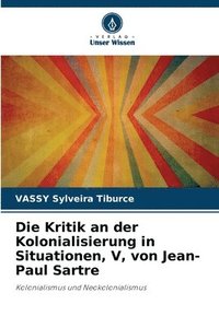 bokomslag Die Kritik an der Kolonialisierung in Situationen, V, von Jean-Paul Sartre