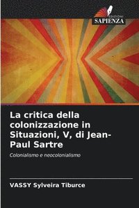 bokomslag La critica della colonizzazione in Situazioni, V, di Jean-Paul Sartre