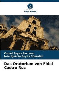 bokomslag Das Oratorium von Fidel Castro Ruz