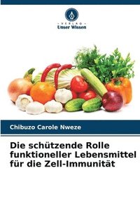 bokomslag Die schtzende Rolle funktioneller Lebensmittel fr die Zell-Immunitt