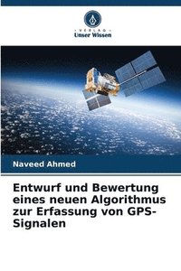 bokomslag Entwurf und Bewertung eines neuen Algorithmus zur Erfassung von GPS-Signalen
