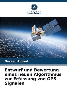 Entwurf und Bewertung eines neuen Algorithmus zur Erfassung von GPS-Signalen 1
