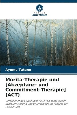 bokomslag Morita-Therapie und [Akzeptanz- und Commitment-Therapie] (ACT)