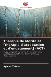 bokomslag Thrapie de Morita et [thrapie d'acceptation et d'engagement] (ACT)