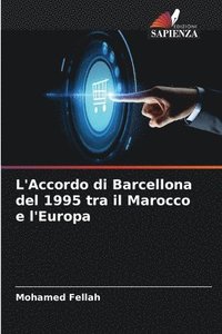 bokomslag L'Accordo di Barcellona del 1995 tra il Marocco e l'Europa