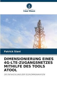 bokomslag Dimensionierung Eines 4g-Lte-Zugangsnetzes Mithilfe Des Tools Atool