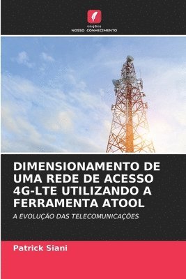 bokomslag Dimensionamento de Uma Rede de Acesso 4g-Lte Utilizando a Ferramenta Atool