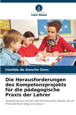 bokomslag Die Herausforderungen des Kompetenzprojekts fr die pdagogische Praxis der Lehrer