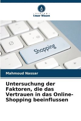 Untersuchung der Faktoren, die das Vertrauen in das Online-Shopping beeinflussen 1