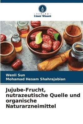 bokomslag Jujube-Frucht, nutrazeutische Quelle und organische Naturarzneimittel