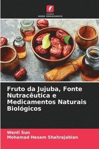 bokomslag Fruto da Jujuba, Fonte Nutracutica e Medicamentos Naturais Biolgicos