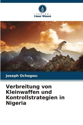 bokomslag Verbreitung von Kleinwaffen und Kontrollstrategien in Nigeria