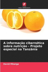 bokomslag A informao ciberntica sobre nutrio - Projeto especial na Tanznia