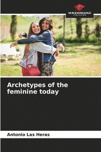 bokomslag Archetypes of the feminine today