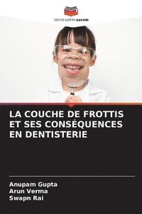 bokomslag La Couche de Frottis Et Ses Consquences En Dentisterie