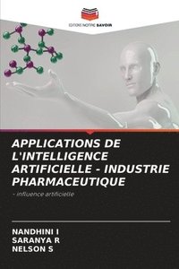 bokomslag Applications de l'Intelligence Artificielle - Industrie Pharmaceutique