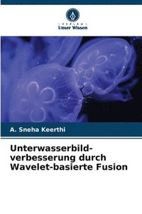 bokomslag Unterwasserbild- verbesserung durch Wavelet-basierte Fusion