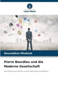 bokomslag Pierre Bourdieu und die Moderne Gesellschaft