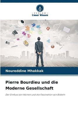 Pierre Bourdieu und die Moderne Gesellschaft 1