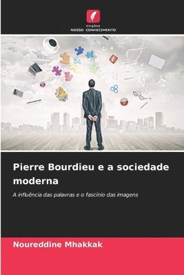 Pierre Bourdieu e a sociedade moderna 1