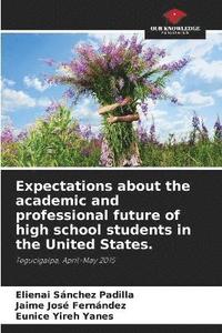 bokomslag Expectations about the academic and professional future of high school students in the United States.