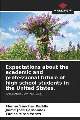 Expectations about the academic and professional future of high school students in the United States. 1