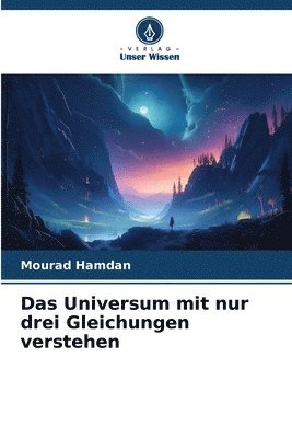 bokomslag Das Universum mit nur drei Gleichungen verstehen