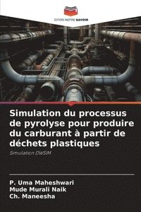 bokomslag Simulation du processus de pyrolyse pour produire du carburant  partir de dchets plastiques