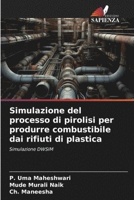 Simulazione del processo di pirolisi per produrre combustibile dai rifiuti di plastica 1