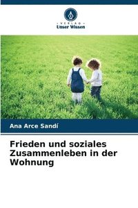 bokomslag Frieden und soziales Zusammenleben in der Wohnung