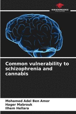 Common vulnerability to schizophrenia and cannabis 1