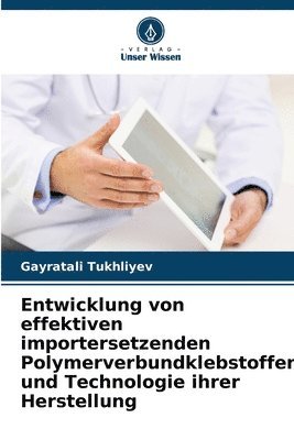 Entwicklung von effektiven importersetzenden Polymerverbundklebstoffen und Technologie ihrer Herstellung 1