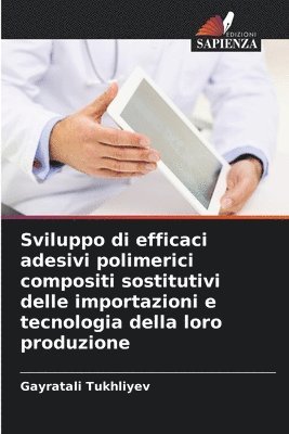 Sviluppo di efficaci adesivi polimerici compositi sostitutivi delle importazioni e tecnologia della loro produzione 1