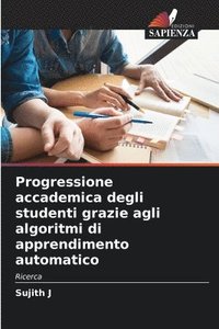 bokomslag Progressione accademica degli studenti grazie agli algoritmi di apprendimento automatico