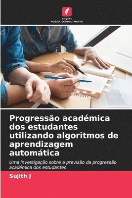 Progresso acadmica dos estudantes utilizando algoritmos de aprendizagem automtica 1