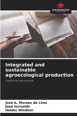 Integrated and sustainable agroecological production 1