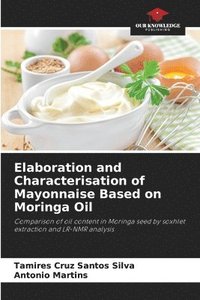bokomslag Elaboration and Characterisation of Mayonnaise Based on Moringa Oil