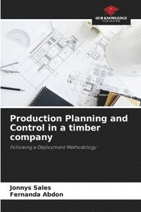 bokomslag Production Planning and Control in a timber company