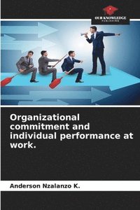 bokomslag Organizational commitment and individual performance at work.