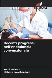 bokomslag Recenti progressi nell'endodonzia convenzionale