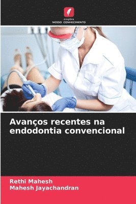 bokomslag Avanos recentes na endodontia convencional